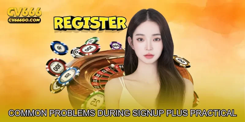 CV666 registration – Common Problems During Signup Plus Practical Solutions