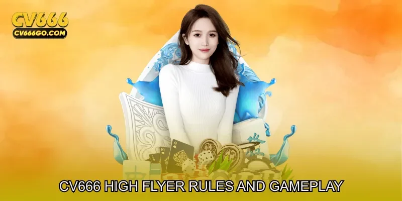CV666 High Flyer Rules And Gameplay Explanation