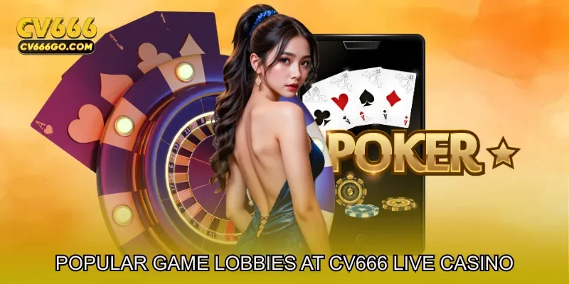 Popular Game Lobbies at CV666 live casino