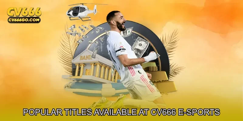 Popular Titles Available at CV666 e-Sports