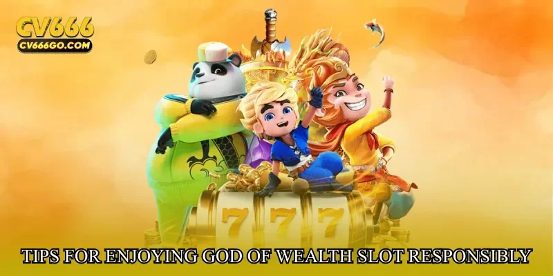Tips for Enjoying God of Wealth Slot Responsibly